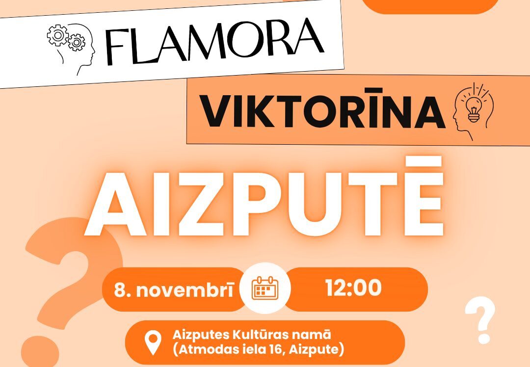 FLAMORA VIKTORĪNA Aizputē - pārbaudi savas zināšanas un pavadi aizraujoši laiku kopā ar savējiem!