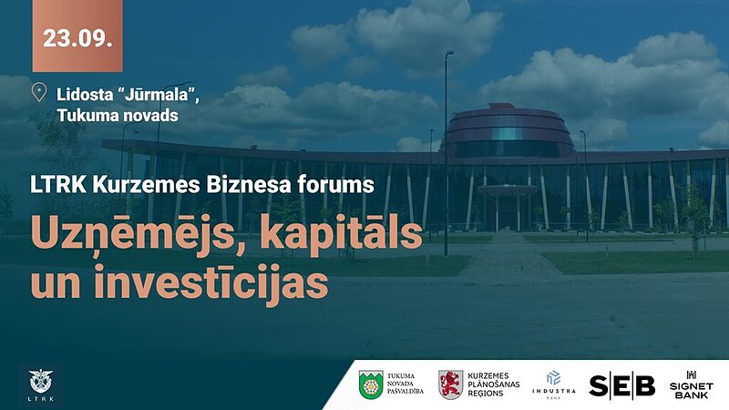 Kurzemes Biznesa forumā diskutēs par uzņēmumu finansējumu un investīciju piesaisti